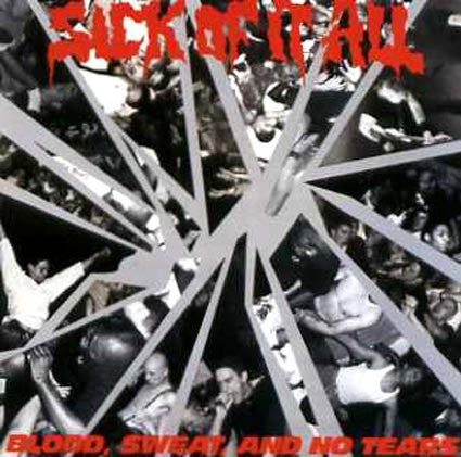 Sick Of It All : Blood, Sweat, And No Tears (CD, Album, RE)