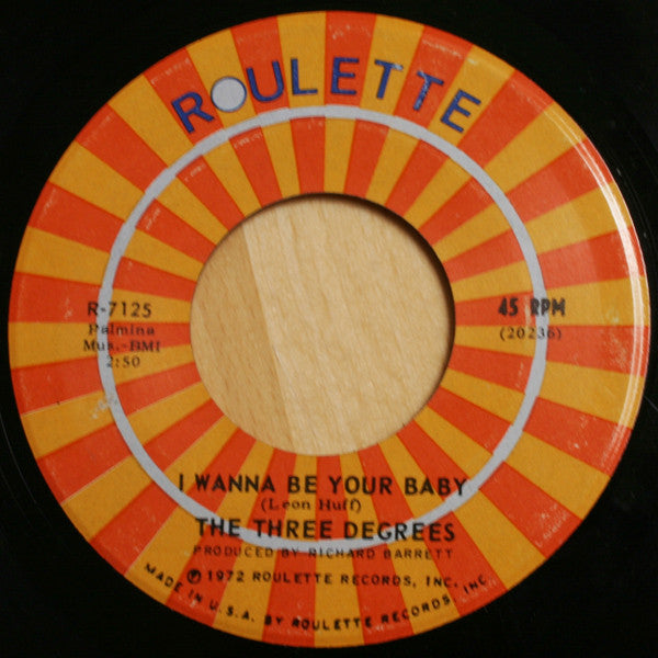 The Three Degrees : I Wanna Be Your Baby / Find My Way (7", Roc)