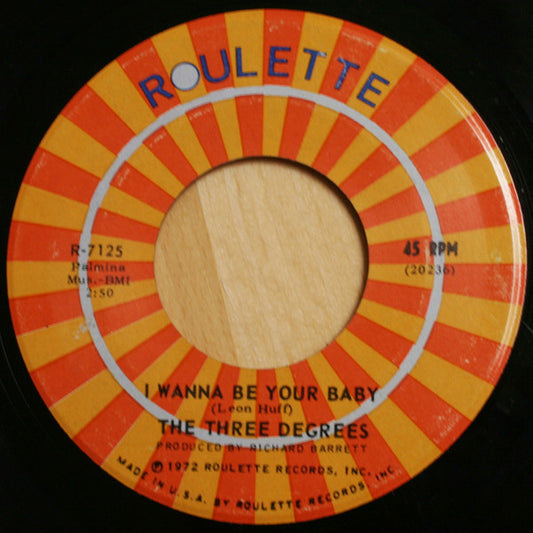 The Three Degrees : I Wanna Be Your Baby / Find My Way (7", Roc)