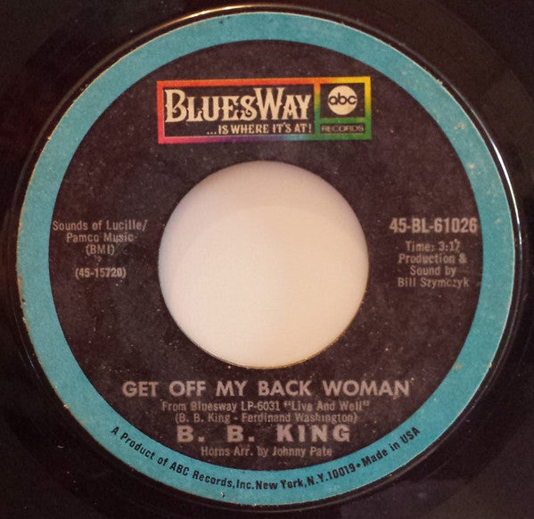 B. B. King* : Get Off My Back Woman / I Want You So Bad (7", Single, Styrene, Mon)