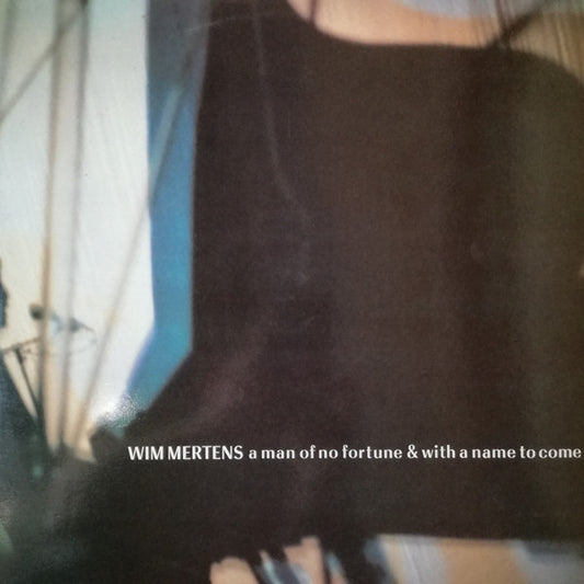 Wim Mertens : A Man Of No Fortune And With A Name To Come (LP, Album)