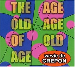Wevie De Crepon : The Age Old Age Of Old Age (LP, Album)