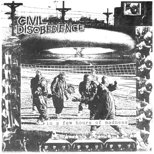 Civil Disobedience : In A Few Hours Of Madness... (7")