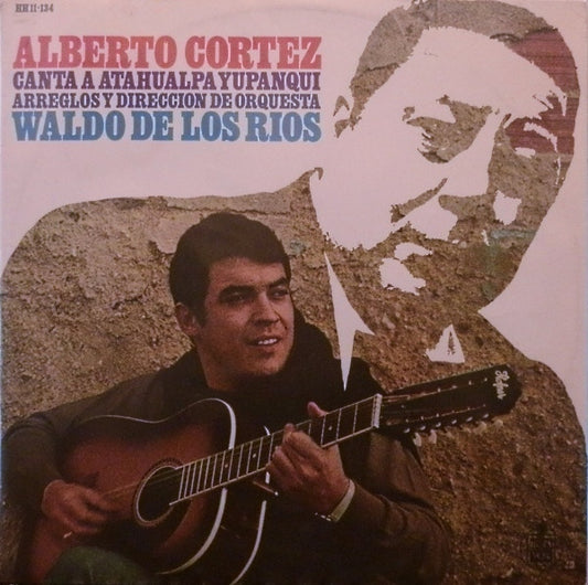 Alberto Cortez Arreglos y Direccion De Orquesta Waldo De Los Rios : Canta A Atahualpa Yupanqui (LP, Album, Mono)