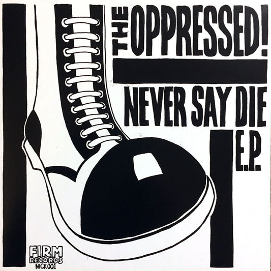 The Oppressed : Never Say Die E.P. (7", EP, RE)