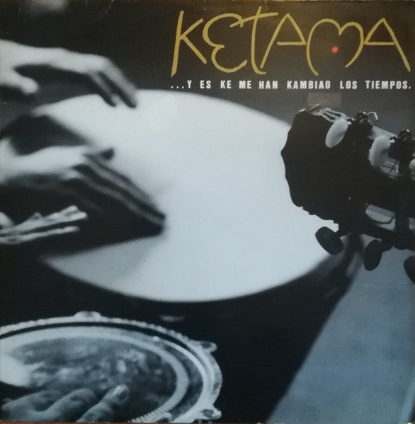Ketama (2) : ...Y Es Ke Me Han Kambiao Los Tiempos (LP, Album)