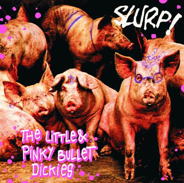 Slurp! : The Little & Pinky Bullet Dickies ( (7", EP)