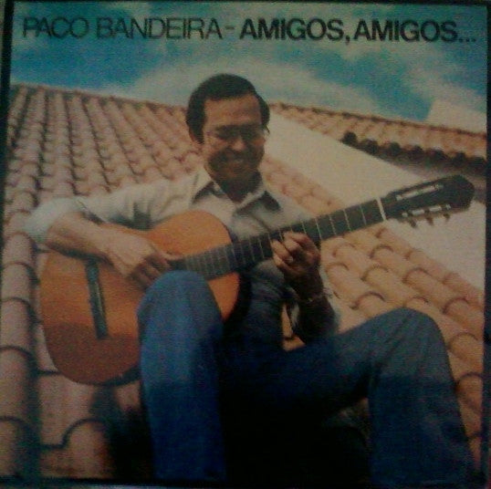 Paco Bandeira : Amigos, Amigos... (LP, Album)