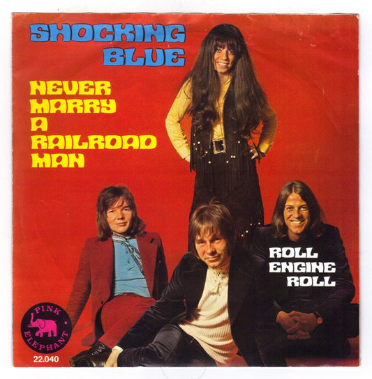 Shocking Blue : Never Marry A Railroad Man (7", Single, Bla)