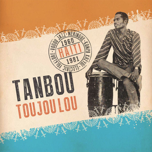 Various : Tanbou Toujou Lou: Meringue, Kompa Kreyol, Vodou Jazz & Electric Folklore From Haiti 1960 - 1981 (2xLP, Comp, RM)