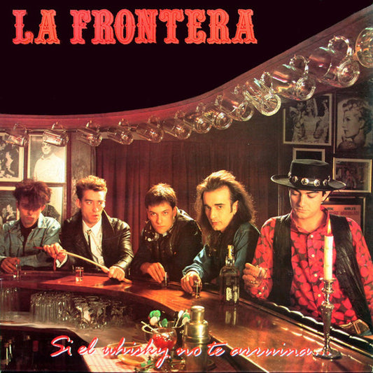 La Frontera : Si El Whisky No Te Arruina... Las Mujeres Lo Harán (LP, Album)